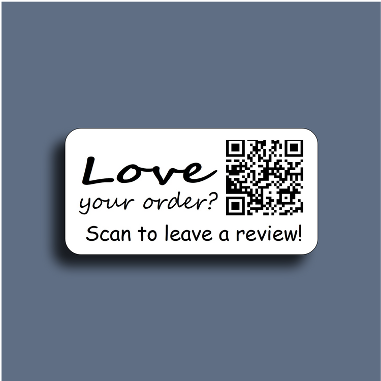 Interactive Marketing QR code label - Love your order? Scan to leave a review!