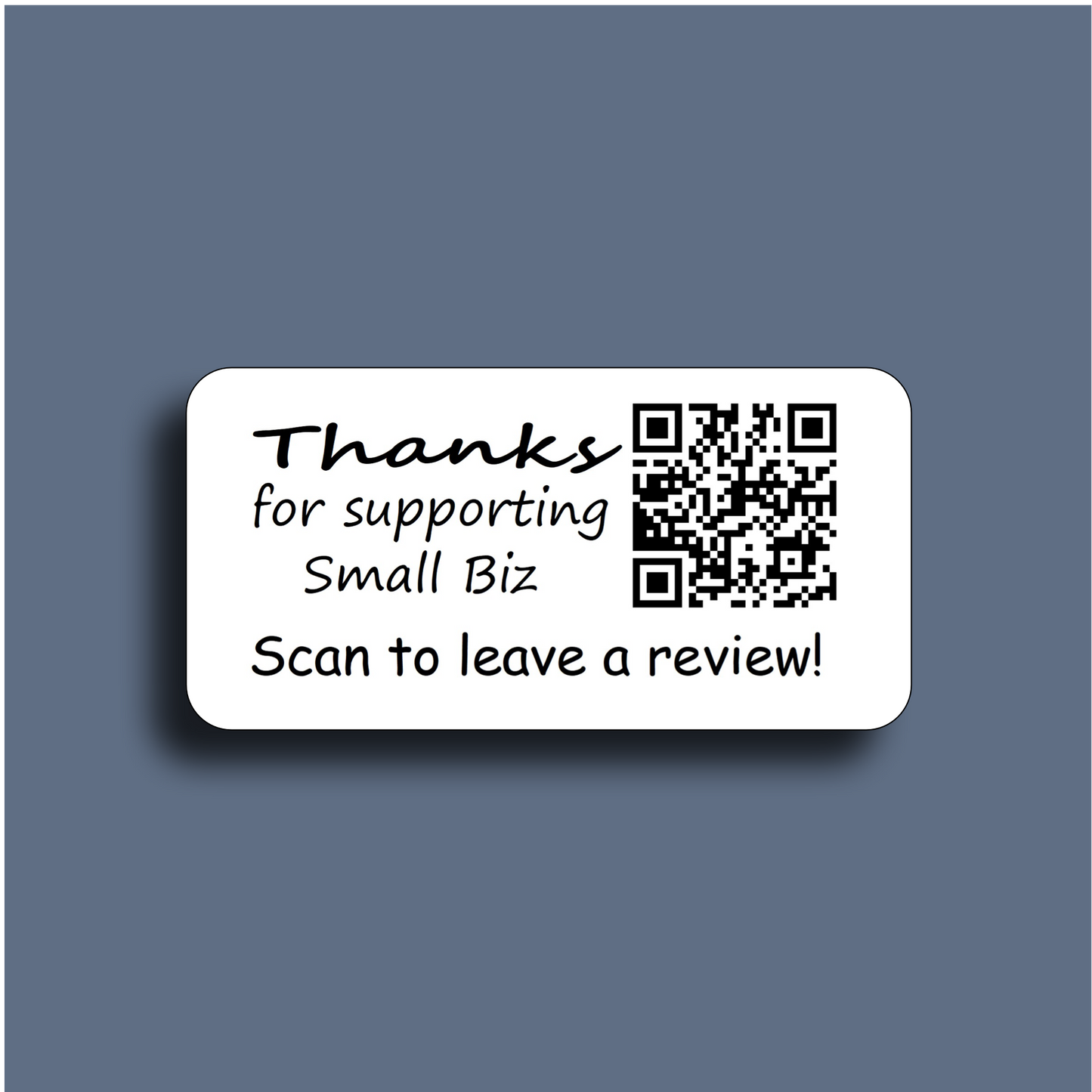 Scan to Leave a Review QR Code Label "Thanks for supporting small Biz" - Etsy, Shopify, Amazon, eBay